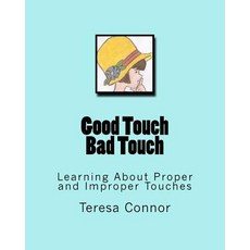 Good Touch Bad Touch: Learning about Proper and Improper Touches Paperback, Createspace Independent Publishing Platform