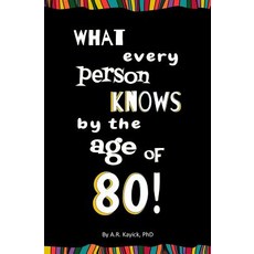 What Every Person Knows by the Age of 80!: Blank Journal & Gag Gift Paperback, Createspace Independent Publishing Platform