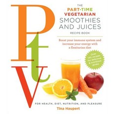 Part-Time Vegetarian Smoothies and Juices: Boost Your Immune System and Increase Your Energy with a Flexitarian Diet Paperback, Cider Mill Press