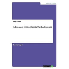 Adolescent Schizophrenia. the Background Paperback, Grin Publishing