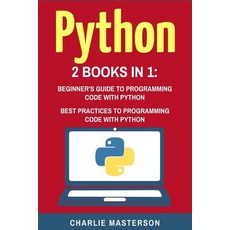 Python: 2 Books in 1: Beginner's Guide + Best Practices to Programming Code with Python Paperback, Createspace Independent Publishing Platform