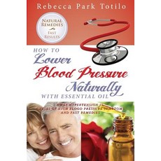 How to Lower Your Blood Pressure Naturally with Essential Oil Paperback, Rebecca at the Well Foundation