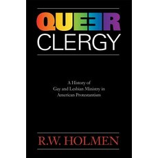 Queer Clergy: A History of Gay and Lesbian Ministry in American Protestantism Paperback, Pilgrim Press