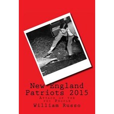 New England Patriots 2015: Attack of the Psi People Paperback, Createspace Independent Publishing Platform