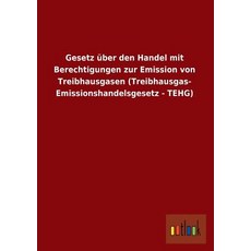 Gesetz Uber Den Handel Mit Berechtigungen Zur Emission Von Treibhausgasen (Treibhausgas- Emissionshandelsgesetz - Tehg) Paperback, Outlook Verlag