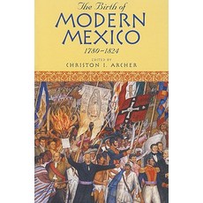 The Birth of Modern Mexico 1780-1824 Paperback, Rowman & Littlefield Publishers