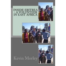 Inside Eritrea - A Volunteer in East Africa Paperback, Createspace Independent Publishing Platform