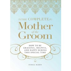 The Complete Mother of the Groom: How to Be Graceful Helpful and Happy During This Special Time Paperback, Adams Media Corporation