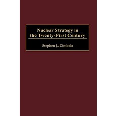 Nuclear Strategy in the Twenty-First Century Hardcover, Praeger Publishers