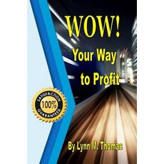 Wow! Your Way to Profit: Learn How 5% of Wow! Can Boost Profits by Up to 85% Paperback, Createspace