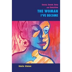 Sassy Sexy Saved & Sensitive: The Woman I've Become Paperback, Outskirts Press
