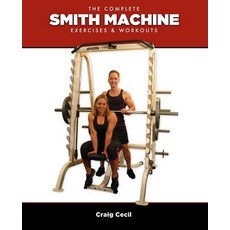The Complete Smith Machine: Exercises & Workouts Paperback, Running Deer Software