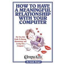How to Have a Meaningful Relationship with Your Computer Paperback, Sunstar Publishing (IA)