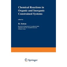 Chemical Reactions in Organic and Inorganic Constrained Systems Paperback, Springer