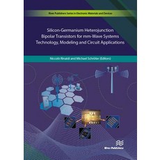 Silicon-Germanium Heterojunction Bipolar Transistors for MM-Wave Systems Technology Modeling and Circuit Applications Hardcover, River Publishers