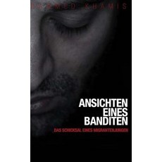 Ansichten Eines Banditen - Das Schicksal Eines Migrantenjungen Paperback, Createspace Independent Publishing Platform