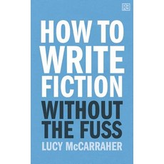 How to Write Fiction Without the Fuss Paperback
