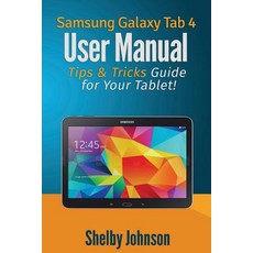Samsung Galaxy Tab 4 User Manual: Tips & Tricks Guide for Your Tablet! Paperback, RAM Internet Media