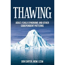 Thawing Adult/Child Syndrome and Other Codependent Patterns Paperback, Createspace Independent Publishing Platform