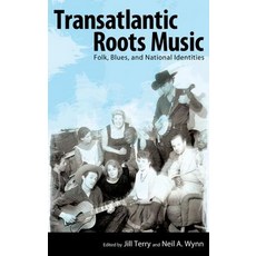 Transatlantic Roots Music: Folk Blues and National Identities Hardcover, University Press of Mississippi