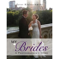 My Brides - A Photographer's Story Paperback, Xlibris
