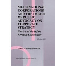 Multinational Corporations and the Impact of Public Advocacy on Corporate Strategy: Nestle and the Infant Formula Controversy Paperback, Springer