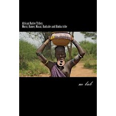 African Native Tribes: Mursi Hamer Masai Hadzabe and Himba Tribe Paperback, Createspace Independent Publishing Platform