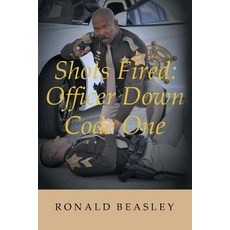Shots Fired: Officer Down Code One Paperback, Christian Faith Publishing, Inc.