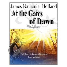 At the Gates of Dawn: A Piece for Orchestra Featuring the Oboe Paperback, Createspace Independent Publishing Platform