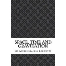 Space Time and Gravitation Paperback, Createspace Independent Publishing Platform