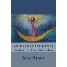 Cultivating the Divine: Healing the Dark Masculine Paperback, Createspace Independent Publishing Platform