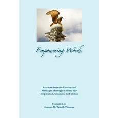 Empowering Words: Extracts from the Letters of Shoghi Effendi for Inspiration Guidance and Vision Paperback, Juxta Publishing
