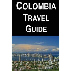 Colombia Travel Guide Paperback, Createspace Independent Publishing Platform