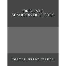 Organic Semiconductors Paperback, Createspace Independent Publishing Platform
