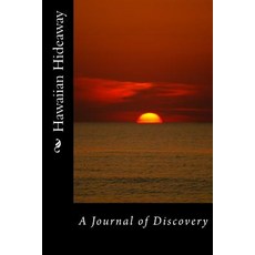 Hawaiian Hideaway: A Journal of Discovery Paperback, Createspace Independent Publishing Platform