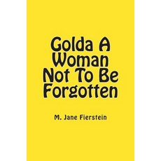Golda a Woman Not to Be Forgotten Paperback, Createspace Independent Publishing Platform