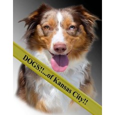 Dogs!!: ...of Kansas City Paperback, Createspace Independent Publishing Platform