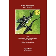 The Sturgeons and Paddlefishes of the World: Biology and Aquaculture Paperback, Createspace Independent Publishing Platform