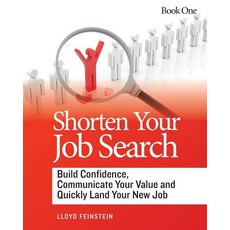 Shorten Your Job Search: Build Confidence Communicate Your Value and Quickly Land Your New Job Paperback, Career Marketing Consultants