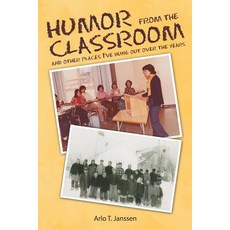 Humor from the Classroom: And Other Places I've Hung Out Over the Years Paperback, WestBow Press