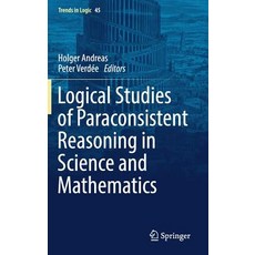 Logical Studies of Paraconsistent Reasoning in Science and Mathematics Hardcover, Springer
