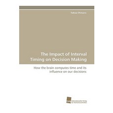 The Impact of Interval Timing on Decision Making Paperback, Sudwestdeutscher Verlag Fur Hochschulschrifte