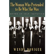 The Woman Who Pretended to Be Who She Was: Myths of Self-Imitation Paperback, Oxford University Press, USA