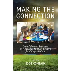 Making the Connection: Data-Informed Practices in Academic Support Centers for College Athletes (Hc) Hardcover, Information Age Publishing