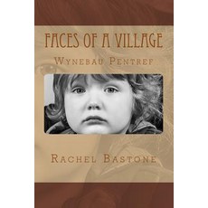 Faces of a Village: Wynebau Pentref Paperback, Createspace Independent Publishing Platform