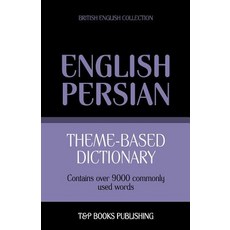 Theme-Based Dictionary British English-Persian - 9000 Words Paperback, T&p Books Publishing Ltd