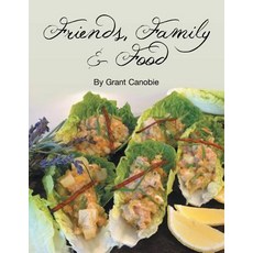 Friends Family & Food Paperback, Xlibris