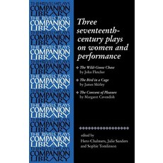 Three Seventeenth-Century Plays on Women and Performance Paperback, Manchester University Press