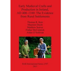 Early Medieval Crafts and Production in Ireland Ad 400-110: The Evidence from Rural Settlements Paperback, British Archaeological Reports Oxford Ltd