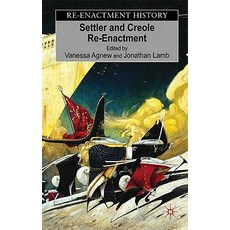 Settler and Creole Reenactment Hardcover, Palgrave MacMillan